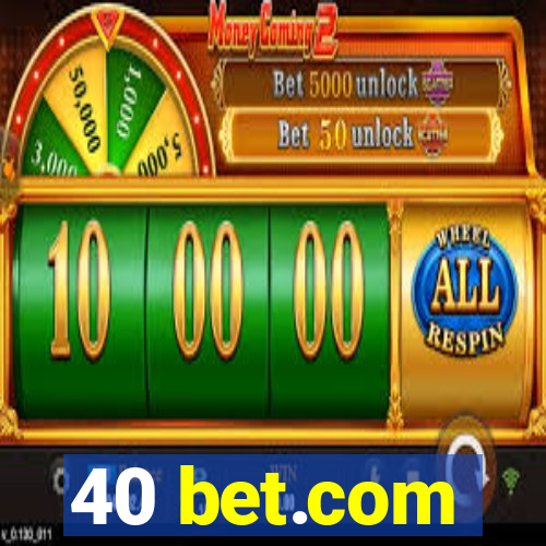 40 bet.com