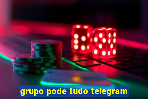 grupo pode tudo telegram