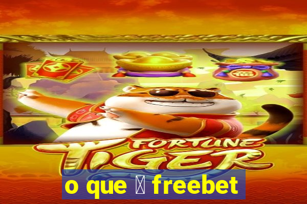 o que 茅 freebet