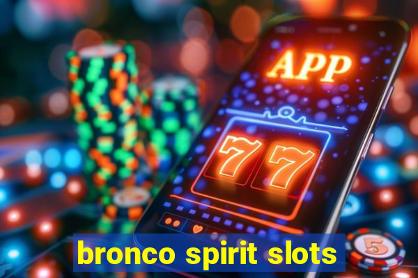 bronco spirit slots