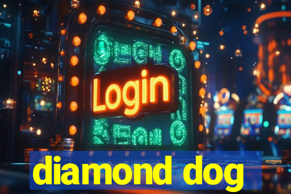 diamond dog