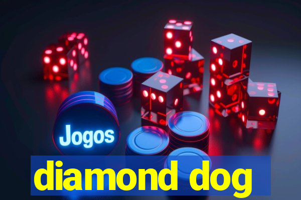 diamond dog