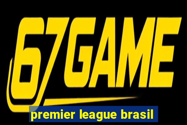 premier league brasil