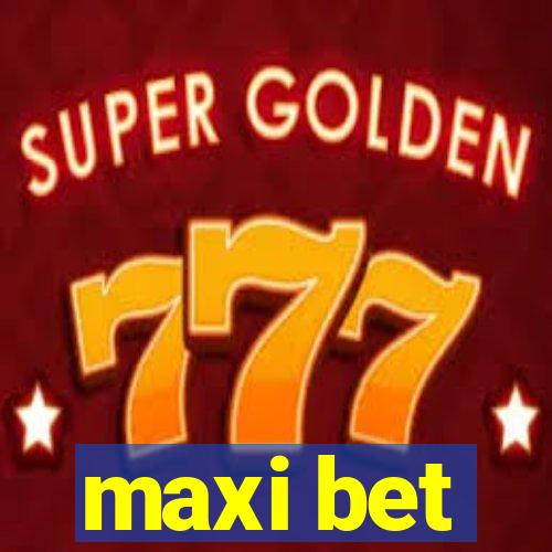 maxi bet