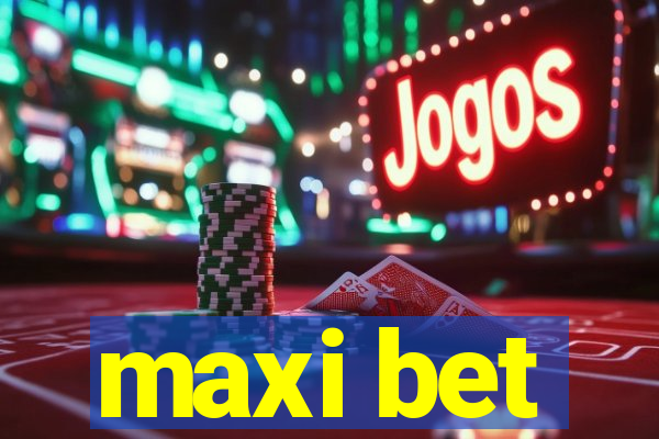 maxi bet