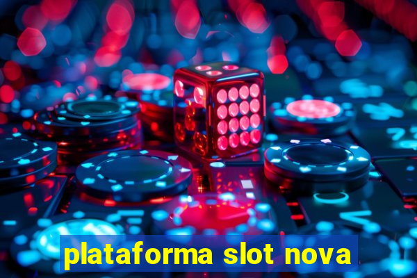 plataforma slot nova