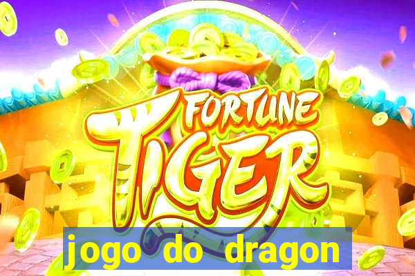 jogo do dragon ganhar dinheiro