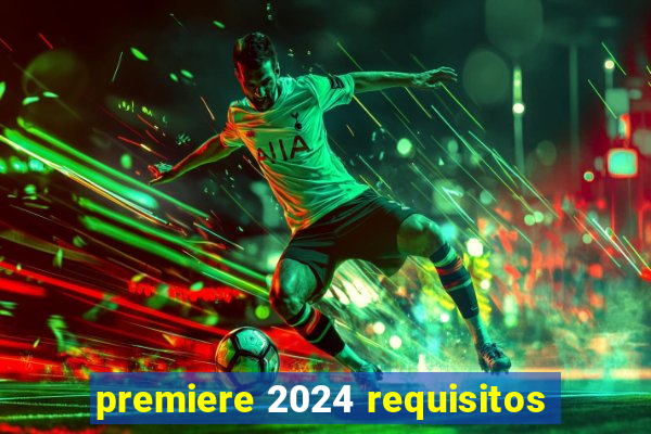 premiere 2024 requisitos