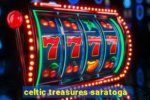 celtic treasures saratoga