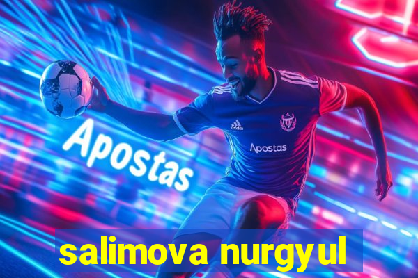 salimova nurgyul