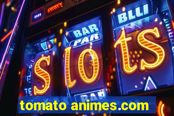 tomato animes.com