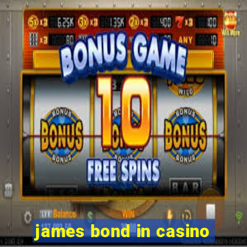 james bond in casino