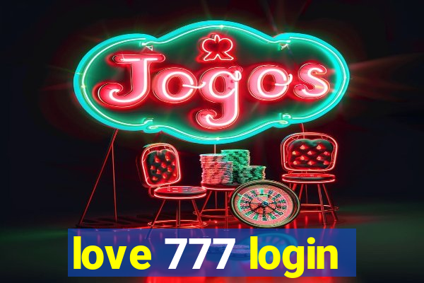 love 777 login