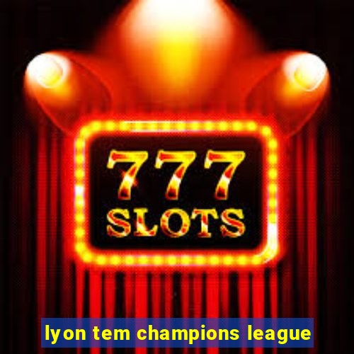 lyon tem champions league