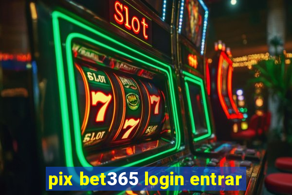 pix bet365 login entrar