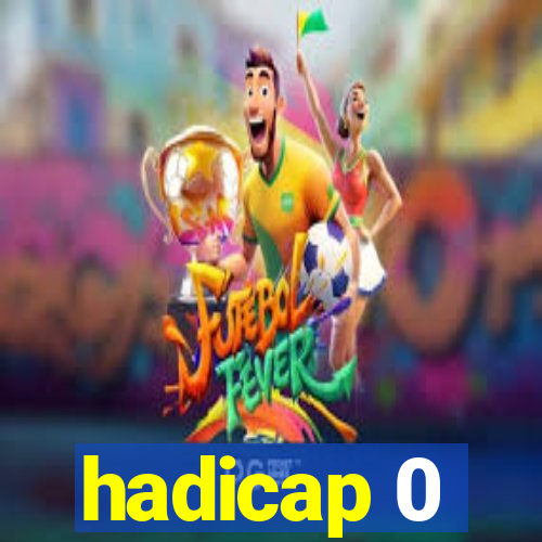 hadicap 0