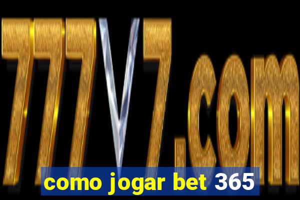 como jogar bet 365