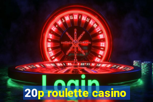 20p roulette casino