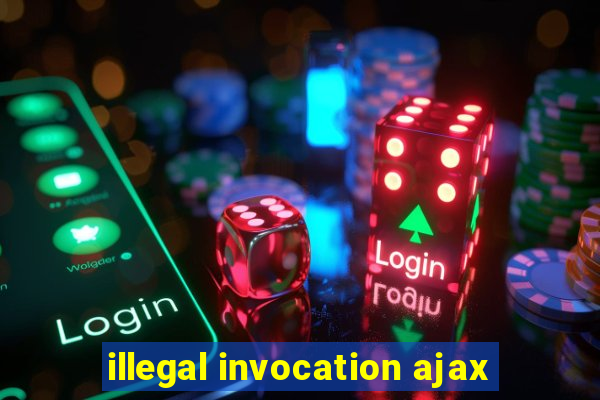 illegal invocation ajax