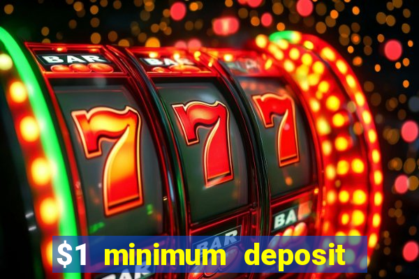 $1 minimum deposit mobile casino