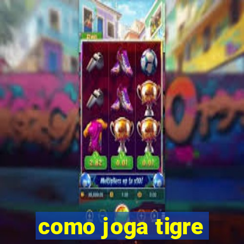 como joga tigre