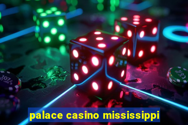 palace casino mississippi