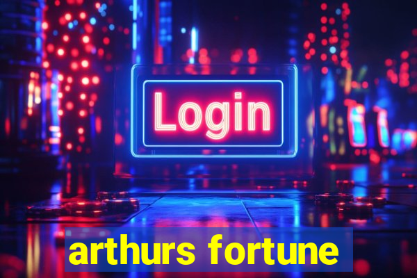 arthurs fortune