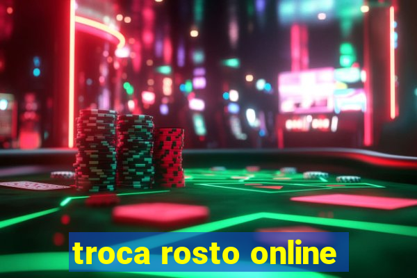 troca rosto online