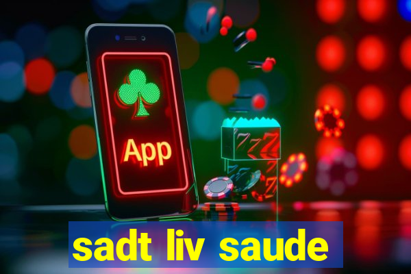 sadt liv saude