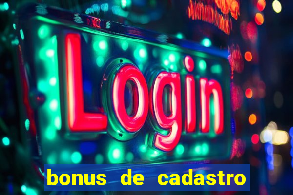 bonus de cadastro sem dep贸sito