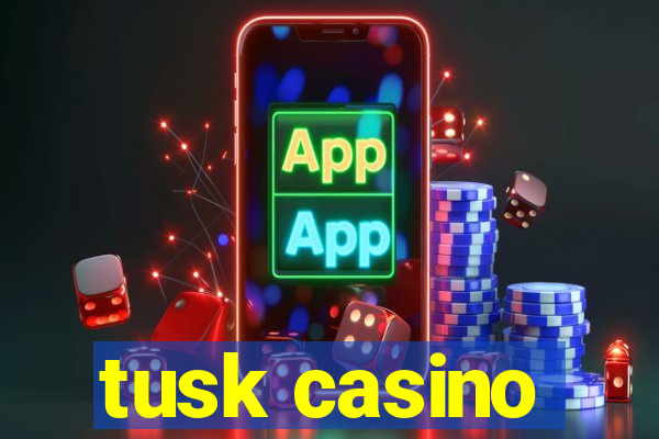 tusk casino