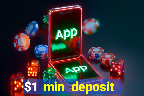 $1 min deposit online casino