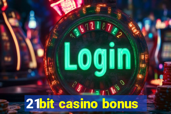 21bit casino bonus