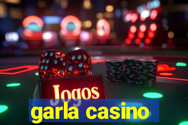 garla casino