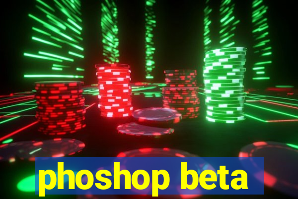 phoshop beta