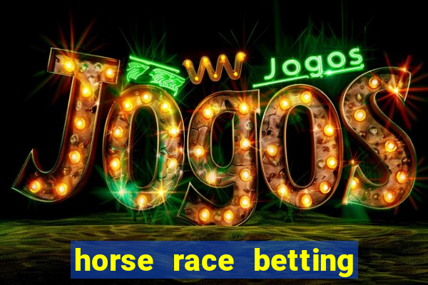 horse race betting how to