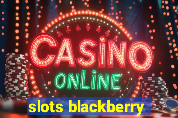 slots blackberry