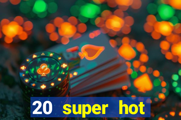 20 super hot casino game