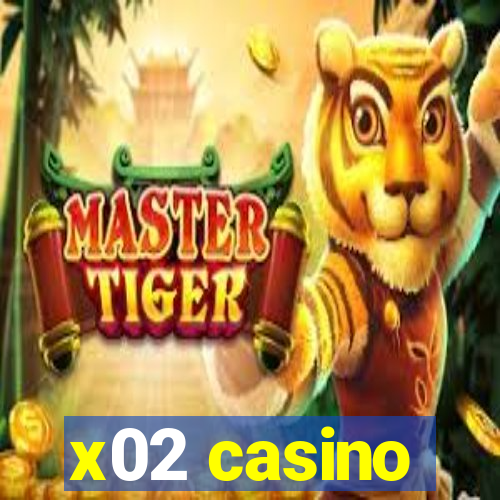 x02 casino