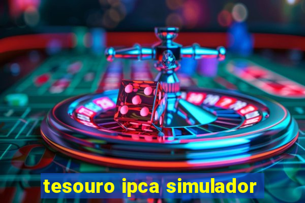 tesouro ipca simulador