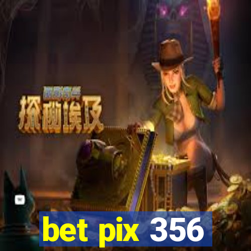 bet pix 356