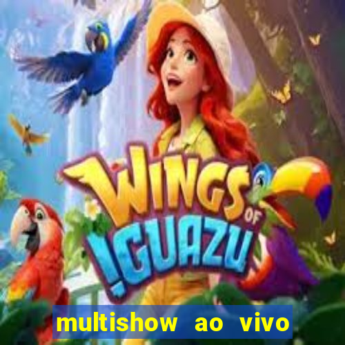 multishow ao vivo de graça