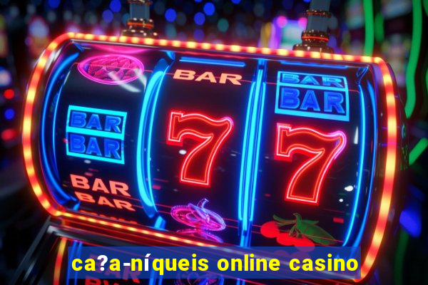 ca?a-níqueis online casino