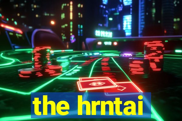 the hrntai