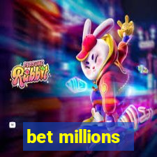 bet millions