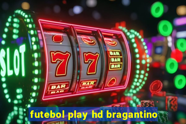 futebol play hd bragantino