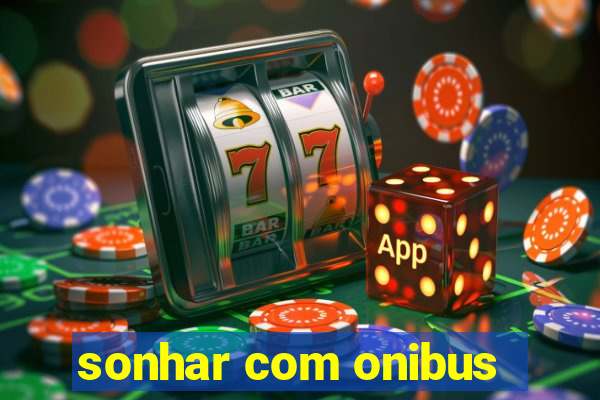 sonhar com onibus