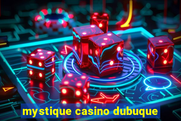 mystique casino dubuque