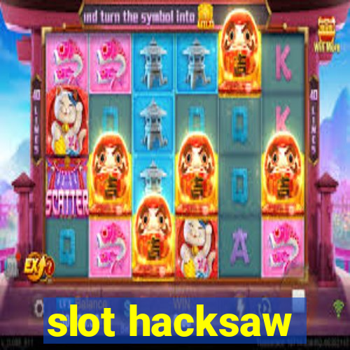 slot hacksaw