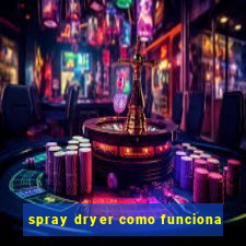 spray dryer como funciona